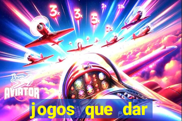 jogos que dar dinheiro de verdade